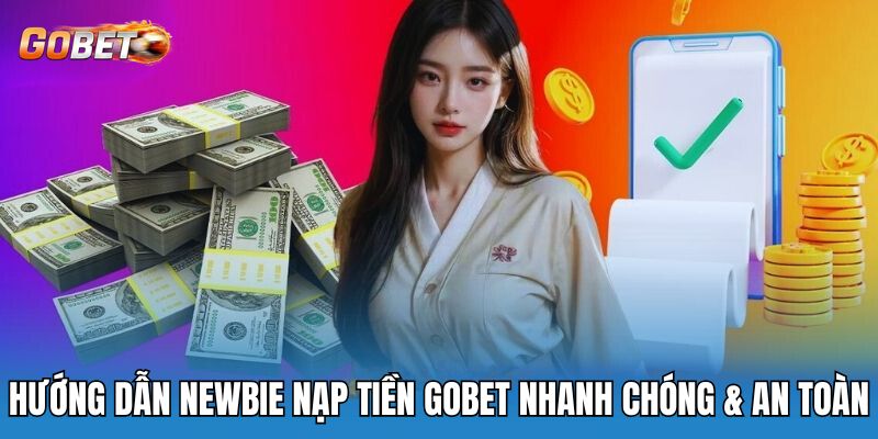Hướng dẫn nạp tiền vào tài khoản cược Gobet