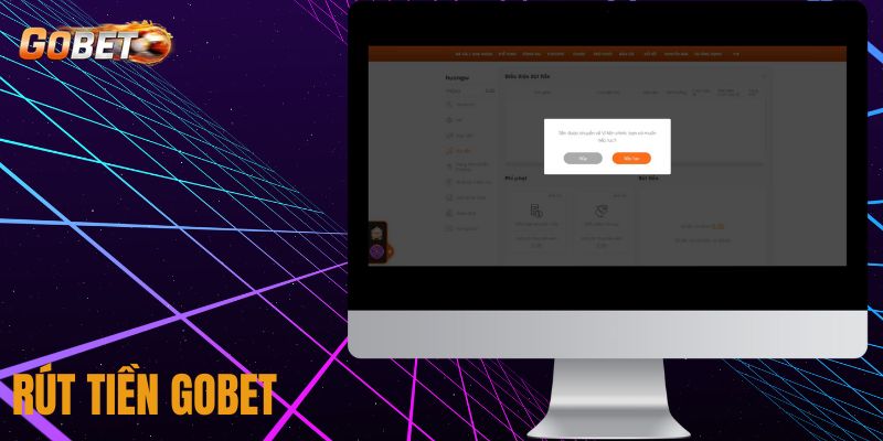 Hướng dẫn rút tiền Gobet đơn giản, nhanh chóng
